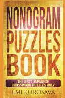Nonogram Puzzles Book : Les meilleurs mots croisés japonais uniquement - Nonogram Puzzles Book: The Best Japanese Crossword Puzzles Only