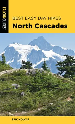 Best Easy Day Hikes North Cascades, troisième édition - Best Easy Day Hikes North Cascades, Third Edition