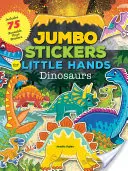 Autocollants Jumbo pour les petites mains : Dinosaures : 75 autocollants - Jumbo Stickers for Little Hands: Dinosaurs: Includes 75 Stickers