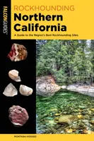 Rockhounding Northern California : Un guide des meilleurs sites d'escalade de la région - Rockhounding Northern California: A Guide to the Region's Best Rockhounding Sites