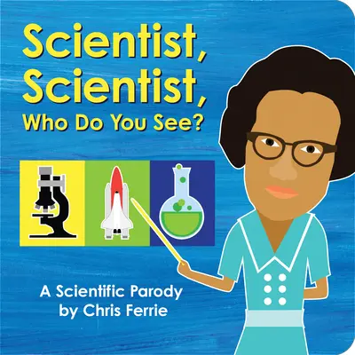 Scientifique, scientifique, qui vois-tu ? Une parodie scientifique - Scientist, Scientist, Who Do You See?: A Scientific Parody