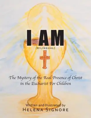 Je suis : Le mystère de la présence réelle du Christ dans l'Eucharistie pour les enfants - I Am: The Mystery of the Real Presence of Christ in the Eucharist For Children