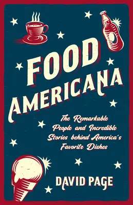 Food Americana : Les gens remarquables et les histoires incroyables qui se cachent derrière les plats préférés des Américains (Humour, divertissement et culture populaire) - Food Americana: The Remarkable People and Incredible Stories Behind America's Favorite Dishes (Humor, Entertainment, and Pop Culture)