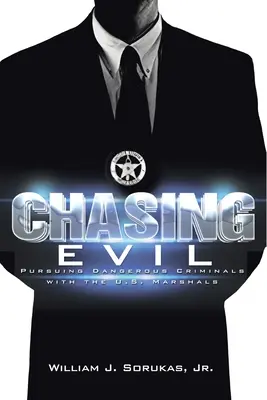 Chasing Evil : Poursuivre les criminels dangereux avec les U.S. Marshals - Chasing Evil: Pursuing Dangerous Criminals with the U.S. Marshals