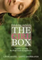 Sortir des sentiers battus : Faire équipe avec les jeunes résilients des Appalaches - Thinking Outside the Girl Box: Teaming Up with Resilient Youth in Appalachia