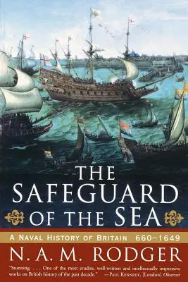 La sauvegarde de la mer : Une histoire navale de la Grande-Bretagne : 660-1649 - The Safeguard of the Sea: A Naval History of Britain: 660-1649