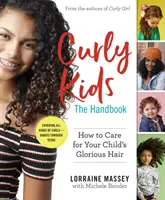 Curly Kids : The Handbook : Comment prendre soin des cheveux de votre enfant - Curly Kids: The Handbook: How to Care for Your Child's Glorious Hair