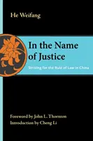 Au nom de la justice : La lutte pour l'État de droit en Chine - In the Name of Justice: Striving for the Rule of Law in China