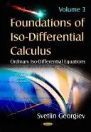 Fondements du calcul isodifférentiel - Volume III -- Equations isodifférentielles ordinaires - Foundations of Iso-Differential Calculus - Volume III -- Ordinary Iso-Differential Equations