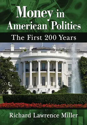 L'argent dans la politique américaine : Les 200 premières années - Money in American Politics: The First 200 Years
