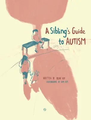 Guide de l'autisme pour les frères et sœurs - A Sibling's Guide To Autism