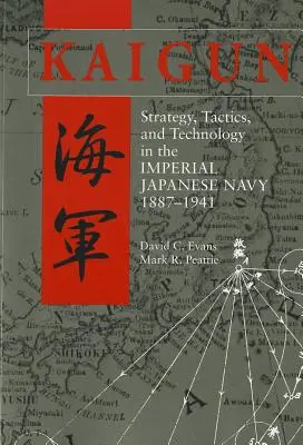 Kaigun : Stratégie, tactique et technologie dans la marine impériale japonaise, 1887-1941 - Kaigun: Strategy, Tactics, and Technology in the Imperial Japanese Navy, 1887-1941