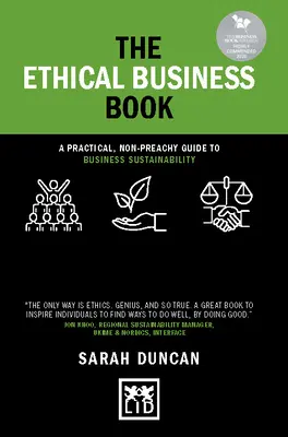 Le livre de l'éthique dans les affaires : Un guide pratique et non moralisateur sur le développement durable des entreprises - The Ethical Business Book: A Practical, Non-Preachy Guide to Business Sustainability