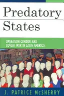 États prédateurs : L'opération Condor et la guerre secrète en Amérique latine - Predatory States: Operation Condor and Covert War in Latin America