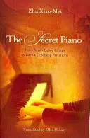 Le piano secret : Des camps de travail de Mao aux Variations Goldberg de Bach - The Secret Piano: From Mao's Labor Camps to Bach's Goldberg Variations