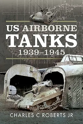 Les chars aéroportés américains, 1939-1945 - Us Airborne Tanks, 1939-1945