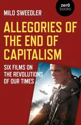 Allégories de la fin du capitalisme : Six films sur les révolutions de notre temps - Allegories of the End of Capitalism: Six Films on the Revolutions of Our Times