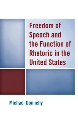 La liberté d'expression et la fonction de la rhétorique aux États-Unis - Freedom of Speech and the Function of Rhetoric in the United States