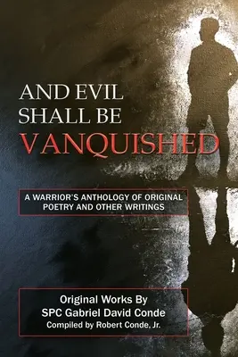 Et le mal sera vaincu : Anthologie de poésie originale et autres écrits d'un guerrier - And Evil Shall Be Vanquished: A Warrior's Anthology of Original Poetry and Other Writings