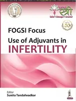 Focus FOGSI : Utilisation d'adjuvants dans l'infertilité - FOGSI Focus: Use of Adjuvants in Infertility