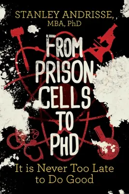 Des cellules de prison au doctorat : Il n'est jamais trop tard pour faire le bien - From Prison Cells to PhD: It Is Never Too Late to Do Good