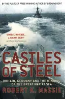 Les châteaux d'acier - La Grande-Bretagne, l'Allemagne et la victoire de la Grande Guerre sur mer - Castles Of Steel - Britain, Germany and the Winning of The Great War at Sea