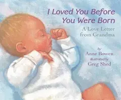 Je t'aimais avant ta naissance : une lettre d'amour de grand-mère - I Loved You Before You Were Born: A Love Letter from Grandma