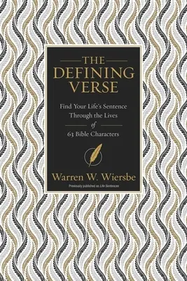 Le verset décisif : Trouvez la sentence de votre vie à travers la vie de 63 personnages bibliques - The Defining Verse: Find Your Life's Sentence Through the Lives of 63 Bible Characters