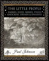 Le petit peuple - Fées, Elfes, Nixes, Pixies, Knockers, Dryades et Nains - Little People - Fairies, Elves, Nixies, Pixies, Knockers, Dryads and Dwarves