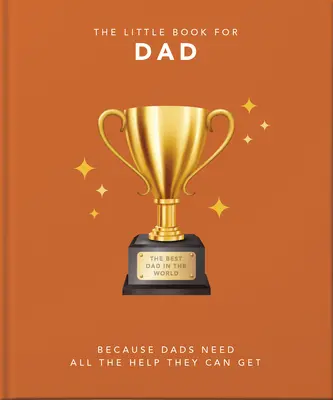 Le petit livre du papa : Des mots parfaits pour des pères géniaux - The Little Book of Dad: Perfect Words for Awesome Dads