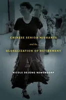 Les migrants seniors chinois et la mondialisation de la retraite - Chinese Senior Migrants and the Globalization of Retirement