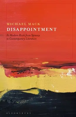 La déception : Les racines modernes de la déception, de Spinoza à la littérature contemporaine - Disappointment: Its Modern Roots from Spinoza to Contemporary Literature