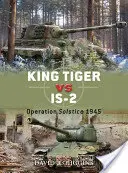 King Tiger vs IS-2 : Opération Solstice 1945 - King Tiger vs IS-2: Operation Solstice 1945