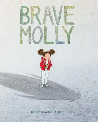 Brave Molly : (Livres pour enfants qui donnent du pouvoir, livres pour enfants qui surmontent la peur, livres pour enfants qui font preuve de bravoure) - Brave Molly: (Empowering Books for Kids, Overcoming Fear Kids Books, Bravery Books for Kids)