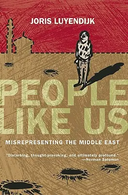 Des gens comme nous : une représentation erronée du Moyen-Orient - People Like Us: Misrepresenting the Middle East