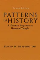 Les schémas de l'histoire : Une perspective chrétienne sur la pensée historique - Patterns in History: A Christian Perspective on Historical Thought