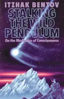 La traque du pendule sauvage : Sur les mécanismes de la conscience - Stalking the Wild Pendulum: On the Mechanics of Consciousness