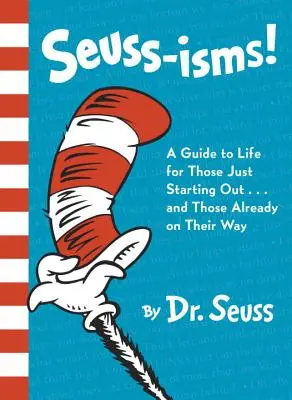 Seuss-Isms ! Un guide de la vie pour ceux qui débutent... et ceux qui sont déjà sur la bonne voie - Seuss-Isms!: A Guide to Life for Those Just Starting Out...and Those Already on Their Way