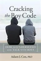 Cracking the Boy Code : Comment comprendre et parler avec les garçons - Cracking the Boy Code: How to Understand and Talk with Boys