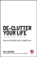 Désencombrez votre vie : Comment l'ordre extérieur mène au calme intérieur - Declutter Your Life: How Outer Order Leads to Inner Calm