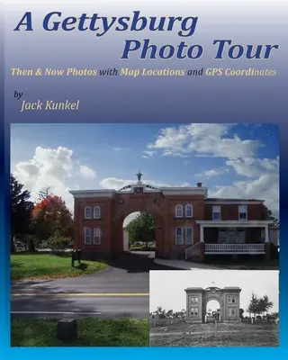 Une visite photographique de Gettysburg : Photos d'hier et d'aujourd'hui avec localisation sur carte et coordonnées GPS - A Gettysburg Photo Tour: Then & Now Photos with Map Locations and GPS Coordinates