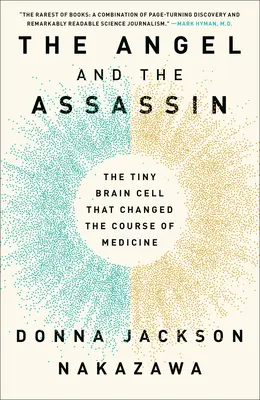 L'ange et l'assassin : La minuscule cellule cérébrale qui a changé le cours de la médecine - The Angel and the Assassin: The Tiny Brain Cell That Changed the Course of Medicine