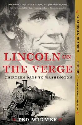Lincoln au bord du gouffre : Treize jours avant Washington - Lincoln on the Verge: Thirteen Days to Washington