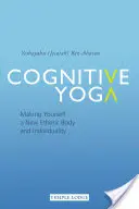 Yoga cognitif : Se faire un nouveau corps éthérique et une nouvelle individualité (Ben-Aharon Yeshayahu (Jesaiah)) - Cognitive Yoga: Making Yourself a New Etheric Body and Individuality (Ben-Aharon Yeshayahu (Jesaiah))