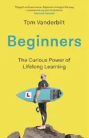 Débutants - La joie et le pouvoir de transformation de l'apprentissage tout au long de la vie - Beginners - The Joy and Transformative Power of Lifelong Learning