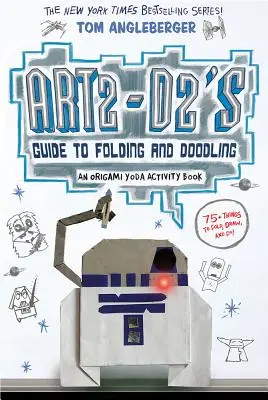 Art2-D2's Guide to Folding and Doodling (un cahier d'activités Origami Yoda) - Art2-D2's Guide to Folding and Doodling (an Origami Yoda Activity Book)