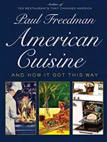 La cuisine américaine : Et comment elle en est arrivée là - American Cuisine: And How It Got This Way