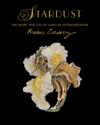 Stardust : Le travail et la vie du joaillier extraordinaire Frdric Zaavy - Stardust: The Work and Life of Jeweler Extraordinaire Frdric Zaavy