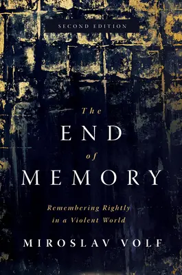 La fin de la mémoire : Se souvenir correctement dans un monde violent - The End of Memory: Remembering Rightly in a Violent World