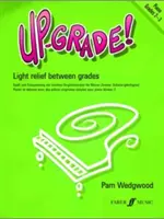 Up-Grade ! Piano, Grades 2-3 : Un léger soulagement entre les niveaux - Up-Grade! Piano, Grades 2-3: Light Relief Between Grades